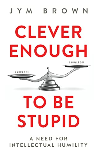 Clever Enough to Be Stupid - Jym Brown